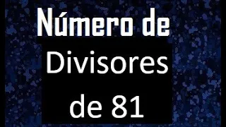 numero de divisores de 81 , cuantos divisores tiene 81