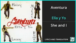 Aventura - Ella y Yo Lyrics English Translation - ft Don Omar - Spanish and English Dual Lyrics