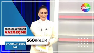 Didem Arslan Yılmaz'la Vazgeçme 560. Bölüm | 27 Aralık 2022