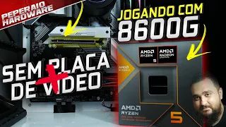 AMD RYZEN 5 8600G: Jogamos SEM placa de vídeo... Gráfico integrado Radeon 760M RODOU TUDO!!