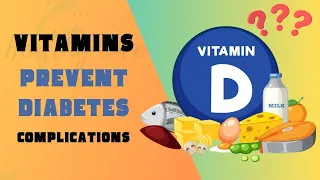 Take These 5 Vitamins To PREVENT DIABETES Complications!