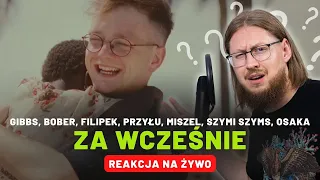 Gibbs, Bober, Filipek, Przyłu, Miszel, Szymi Szyms, OsaKa "Za wcześnie" | REAKCJA NA ŻYWO 🔴