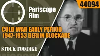 COLD WAR  EARLY PERIOD 1947-1953  BERLIN BLOCKADE & AIR LIFT  KOREAN WAR  44094