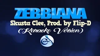 ZEBBIANA - Skusta Clee, Prod. by Flip D. (KARAOKE VERSION)