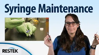 Syringe Care and Maintenance for Chromatographers
