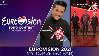 Eurovision 2021 | My Top 28 (So Far) | (+Austria 🇦🇹 | Belarus 🇧🇾)