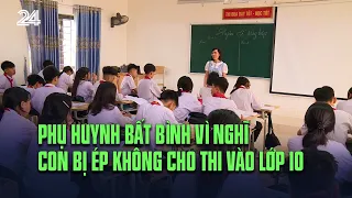 Phụ huynh bất bình vì nghĩ con bị ép không cho thi vào lớp 10 | VTV24