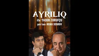 Ayrılıq Roma Xosrov / Yaqub Zurufçu