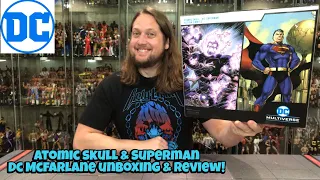 Atomic Skull & Superman McFarlane Toys Unboxing & Review!