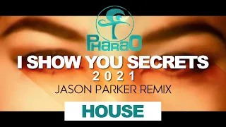 Pharao - I Show You Secrets 2021 (Jason Parker Remix) | Original Video Edit