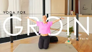 Yoga for Groin & Hip Pain | Heal Nagging Pain & Tightness for GOOD