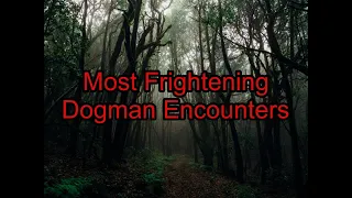 Most Frightening Dogman Encounters - Dogman Encounters Episode 433