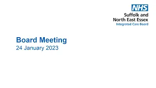 NHS Suffolk and North East Essex ICB Board meeting, 24 January 2023