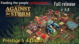 Against the Storm (v1.3) - settlement 47 (prestige 5 difficulty) - feeding the people achievement