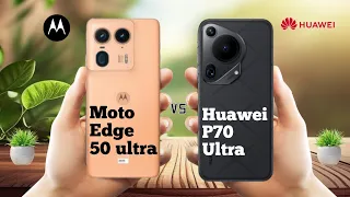 Moto Edge 50 ultra Vs Huawei P70 ultra ll Full Comparison ⚡which one is best ?
