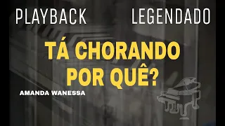 Playback - Tá Chorando Por Quê? Versão Amanda Wanessa #CoverComLegenda