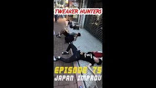 TWEAKER HUNTERS TOKYO JAPAN DRUNK IMPROV EDITION - EPISODE 75