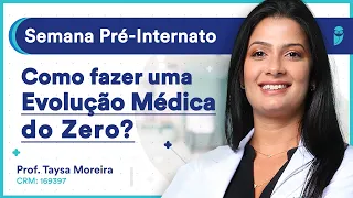 Evolução Médica do Zero | Semana Pré-Internato - Aula para Residência Médica