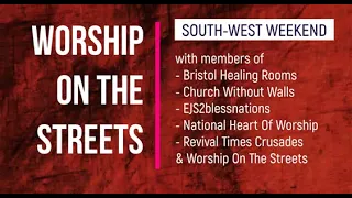 South-West UK Worship On The Streets Weekend (5-7th August, 2022)