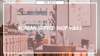 커피숍 ; Korean Coffee Shop Playlist ♪ Soft n' chill/Relaxing/Soothing Playlist [PART 2]