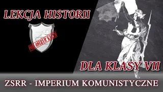ZSRS imperium komunistyczne - Lekcje historii pod ostrym kątem - Klasa 7