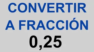 Pasar a FRACCIÓN 0,25 -  Convertir NÚMEROS DECIMALES a FRACCIONES - EJEMPLO 0.25