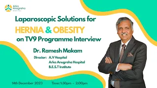 Dr. Ramesh Makam on TV9: Laparoscopic Solutions for Hernia & Obesity | Arka Health