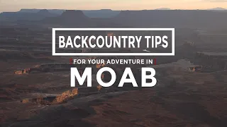 Backcountry Tips for Your Adventure in Moab.