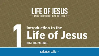 Life of Jesus in Chronological Order – Mike Mazzalongo | BibleTalk.tv
