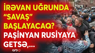 SON DƏQİQƏ! Paşinyan döyüş planı hazırlayır? -  Etirazçılar dayanmasa, ordu müdaxilə edə bilər-CANLI