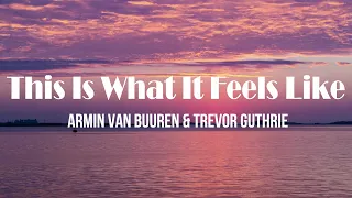 This Is What It Feels Like (Lyrics/Letras) Armin van Buuren feat. Trevor Guthrie