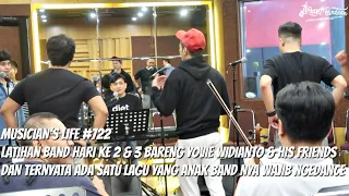 MUSICIAN'S LIFE #722 | LATIHAN BAND HARI KE 2 & 3 BARENG YOVIE WIDIANTO & HIS FRIENDS & ADA NGEDANCE