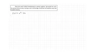 [3.18/s.76/ZR2.3OE] Dany jest wzór funkcji kwadratowej w postaci ogólnej. Sprowadź ten wzór