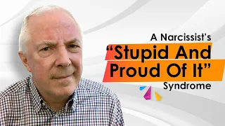 A Narcissist's "Stupid And Proud Of It" Syndrome