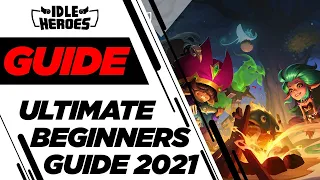 Idle Heroes - ULTIMATE Beginners Guide 2021