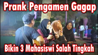 PRANK PENGAMEN GAGAP ! BIKIN 3 MAHASISWI SALAH TINGKAH