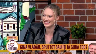 Gina Vlădău, spui tot sau îți ia gura foc?