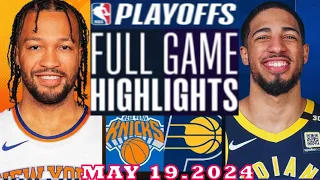 New York Knicks Vs Indiana Pacers Full Game Highlights | May 19, 2024 | NBA Play off