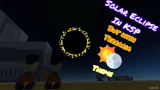 Solar Eclipse (Kerbol + Mun + Kerbin) in KSP but terraria solar eclipse theme is in it