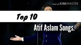 Top 10 Atif aslam hit songs/love songs/ love forever/ 2018/2017/2016/2015