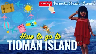 How to go to Tioman Island, Malaysia.