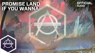 Promise Land - If You Wanna (Official Audio)