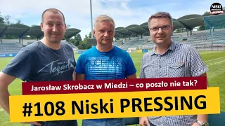 Niski Pressing #108 | Jarosław Skrobacz w Miedzi – co poszło nie tak?