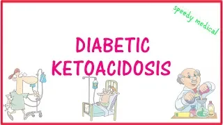 Diabetic Ketoacidosis (DKA) Simplified