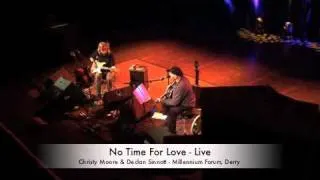 No Time For Love - Live. Christy Moore & Declan Sinnott The Millennium Forum