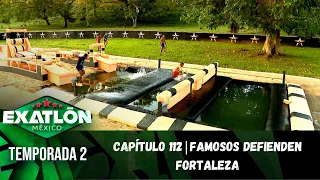 Capítulo 112 | Famosos defienden Fortaleza Exatlón. | Temporada 2 | Exatlón México