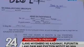 24 Oras: Ilang miyembro ng Kadamay, pupunitin lang daw ang eviction notice ng NHA