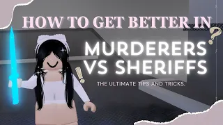 How to get better in Murderers vs Sheriffs!! | Tips and Tricks.