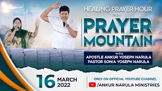 LIVE FROM PRAYER MOUNTAIN || APOSTLE ANKUR YOSEPH NARULA & PASTOR SONIA YOSEPH NARULA (16-03-2022)