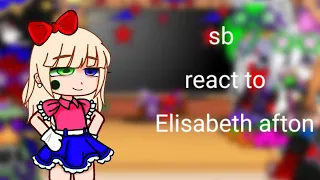 sb react to Elisabeth afton ( im back from the dead!)